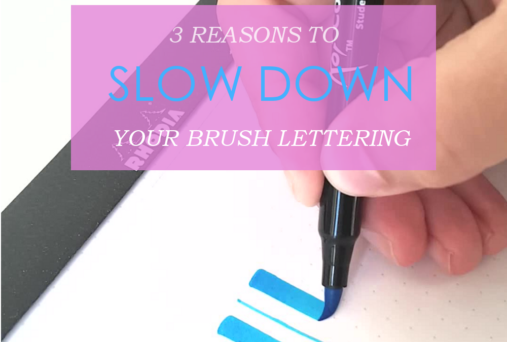 Why Going Slow Will Improve Your Brush Lettering Faster