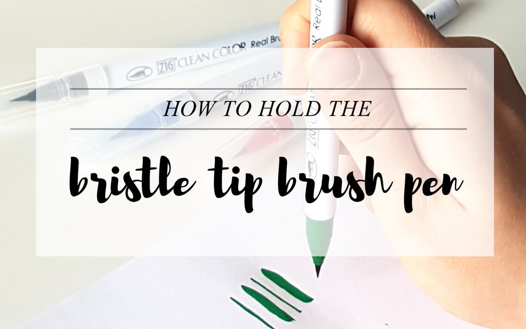 How to Hold Bristle Tip Brush Pen